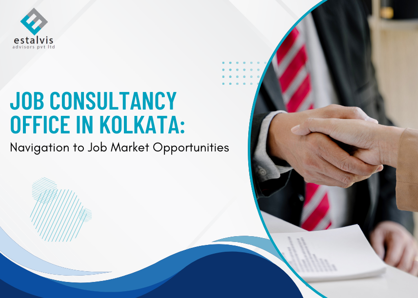 Job Consultancy Office in Kolkata: Your Guide to Navigating Job Market Opportunities