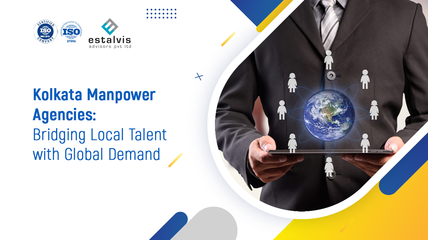 Kolkata Manpower Agencies: Bridging Local Talent with Global Demand