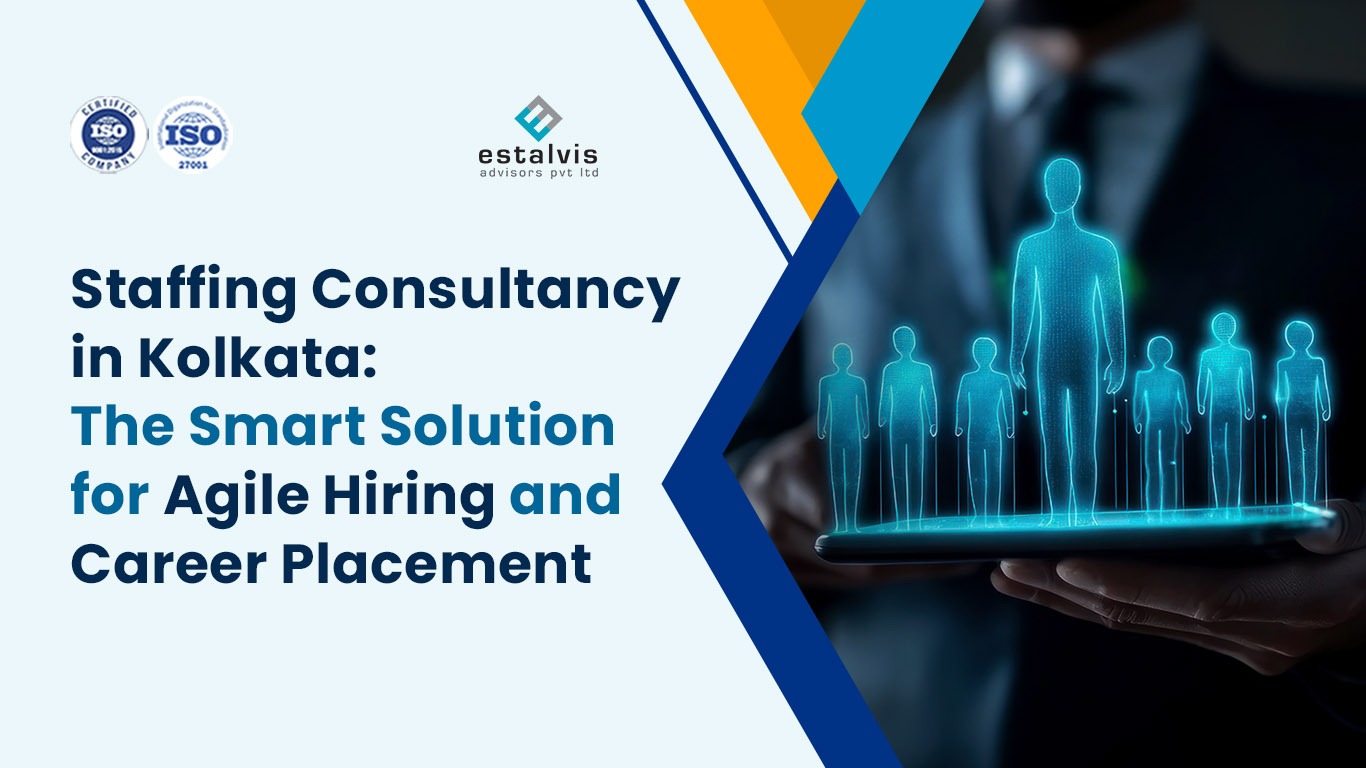 Staffing Consultancy in Kolkata: The Smart Solution for Agile Hiring and Career Placement
